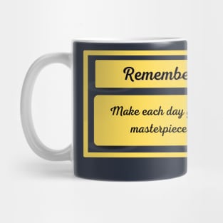 make each day your masterpiece Mug